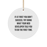 Funny Web Developer Gift, Circle Ornament, 'If At First You Don't Succeed Try Doing What Your Web Developer Told You To Do The First Time', Christmas Unique Gifts from Friends to Web Developers - Image 1